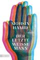 Hamid  Mohsin. Der letzte weiße Mann. Taschenbuch