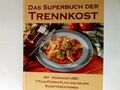 Das Superbuch der Trennkost : mit Trennkost-Abc, 7-Tage-Power-Plan und neuen Rez