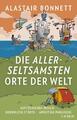 Alastair Bonnett / Die allerseltsamsten Orte der Welt9783406734410