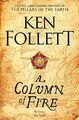 A Column of Fire (The Kingsbridge Novels) by Follett, Ken 1447278747