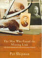 Shipman, Pat : The Man Who Found The Missing Link: The FREE Shipping, Save £s