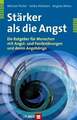 Stärker als die Angst: Ein Ratgeber für Menschen mit Angst- und Buch