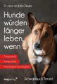 Jutta Ziegler Hunde würden länger leben, wenn ...