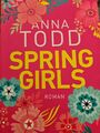 Spring Girls von Anna Todd (2020, Taschenbuch)