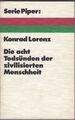 Die acht Todsünden der zivilisierten Menschheit. Konrad Lorenz Lorenz, Konrad: