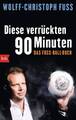 Diese verrückten 90 Minuten: Das Fuss-Ball-Buch | Taschenbuch | Fuss, Wolff-Chri