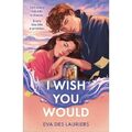 I Wish You Would: the summer's swooniest YA��Romance - Taschenbuch NEU Lauriers,