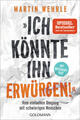 "Ich könnte ihn erwürgen!" | Martin Wehrle | 2022 | deutsch