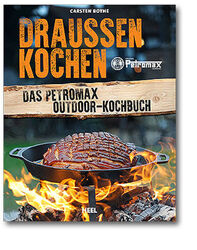 Bothe: Draußen Kochen - Das Petromax Outdoor-Kochbuch (Feuertopf Bushcraft) NEU!