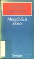 Menschlich leben : Eine christliche Deutung. (Nr. 66) Theologische Meditationen 