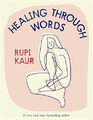 Healing Through Words Kaur, Rupi Buch