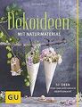 Dekoideen mit Naturmaterial: 50 Ideen rund ums Jahr... | Buch | Zustand sehr gut