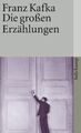 Die großen Erzählungen, Franz Kafka