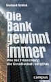 Gerhard Schick / Die Bank gewinnt immer