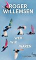 Wer wir waren: Zukunftsrede von Willemsen, Roger | Buch | Zustand sehr gut