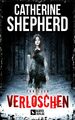 Verloschen: Thriller | Catherine Shepherd | Taschenbuch | 336 S. | Deutsch | 202