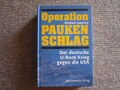 Operation Paukenschlag / Der deutsche U-Boot-Krieg gegen die USA