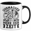 Uhrmacher Herr Der Zeit Tasse Geschenkidee Uhrmacher Handwerk