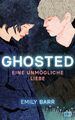 Ghosted - Eine unmögliche Liebe | Eine hochemotionale Liebesgeschichte mit einem