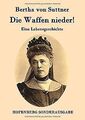 Die Waffen nieder!: Eine Lebensgeschichte von Berth... | Buch | Zustand sehr gut