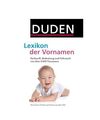 Duden - Lexikon der Vornamen: Herkunft, Bedeutung und Gebrauch von über 8 000 V