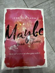 Maybe this Time - Und auf einmal ist alles ganz anders von Jennifer Snow (2018,