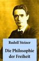 Rudolf Steiner Die Philosophie der Freiheit (Taschenbuch)