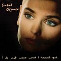 Sinéad O'Connor – I Do Not Want What I Haven't Got