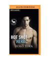 Hot Shot Hero: A Hero Club Novel, Jessa York, Hero Club