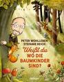 Weißt du, wo die Baumkinder sind? ►►►UNGELESEN ° von Peter Wohlleben °