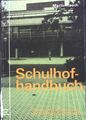 Schulhofhandbuch : Planung u. Veränderung von Freiräumen an Schulen. Rauch, Mart