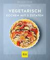 Vegetarisch kochen mit 5 Zutaten, Kittler, Martina