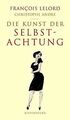 Die Kunst der Selbstachtung von André, Christophe, Lelor... | Buch | Zustand gut