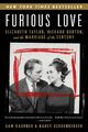 Furious Love: Elizabeth Taylor Richard Burton and the Marriage of the