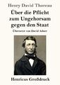 Henry David Thoreau | Über die Pflicht zum Ungehorsam gegen den Staat...