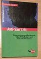 Anti-Sarrazin. Argumente gegen Rassismus, Islamfeindlichkeit, Sozialdarwinismus