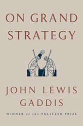 On Grand Strategy - Gaddis, John Lewis