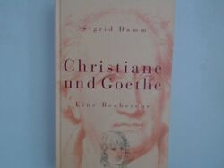 Christiane und Goethe: Eine Recherche Eine Recherche Damm, Sigrid: 1200834