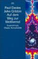 Auf dem Weg zur Weltformel : Superstrings, Chaos, Komplexität ; über den neueste