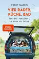 Vier Räder, Küche, Bad Von der Freiheit, im Auto zu leben Fredy Gareis Buch 2020