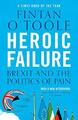 Heroic Failure: Brexit and the Politics of Pain by Fintan O'Toole 1789540992