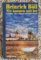 Heinrich Böll-Wir kommen weit her, 1986, signiert von K.Staeck 13.8.1987