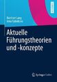 Aktuelle Führungstheorien und -konzepte