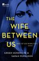 The Wife Between Us: Wer ist sie wirklich? Wer ist sie wirklich? Hendricks, Gree