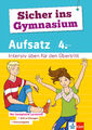 Klett Sicher ins Gymnasium Aufsatz 4. Klasse: Intensiv üben für den Übertri