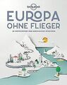 Lonely Planet Europa ohne Flieger: 80 inspirierende... | Buch | Zustand sehr gut