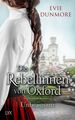 Die Rebellinnen von Oxford - Unbeugsam (Oxford Rebels, Band 4) Dunmore, Evie und