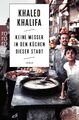 Keine Messer in den Küchen dieser Stadt | Khaled Khalifa | Taschenbuch | 288 S. 