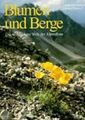 Blumen und Berge. Die wunderbare Welt der Alpenflora