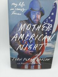 Mother American Night: My Life in Crazy Times Barlow, John Perry Greenfield 2018